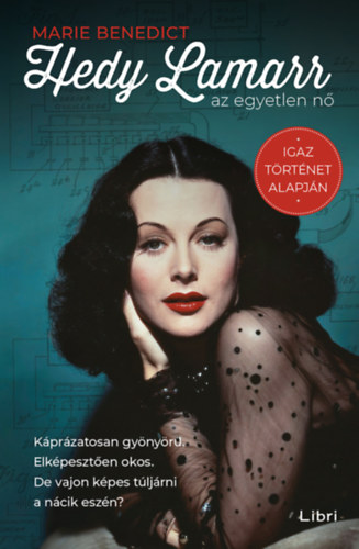 Marie Benedict - Hedy Lamarr, az egyetlen n�