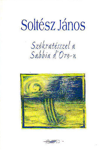 Soltész János - Szókratésszel a Sabbia d'Oro-n