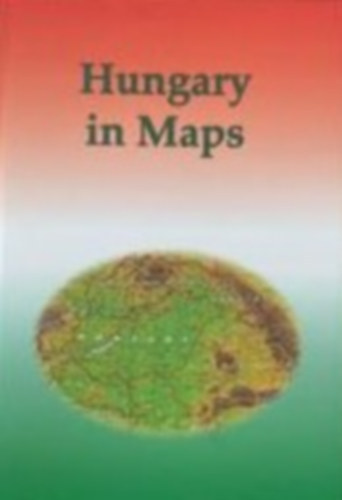 Kocsis Kroly-Schweitzer Ferenc - Hungary in Maps.