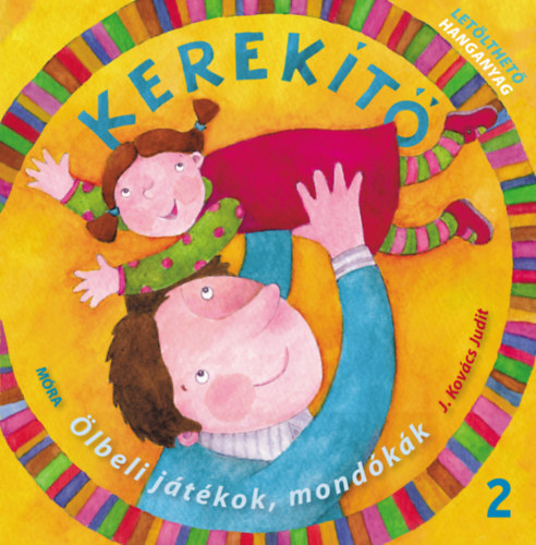 J. Kov�cs Judit - Kerek�t� 2. - �lbeli j�t�kok, mond�k�k let�lthet� hanganyaggal