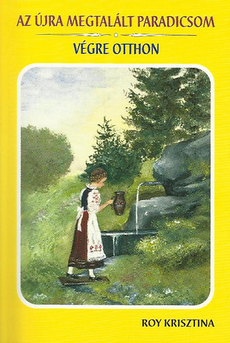 Roy Krisztina - Az �jra megtal�lt paradicsom - V�gre otthon