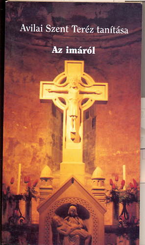 Klemm N�ndor (szerk.) - Az im�r�l - Avilai Szent Ter�z tan�t�sa