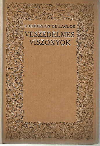 Choderlos de Lacros - Veszedelmes viszonyok I-II.