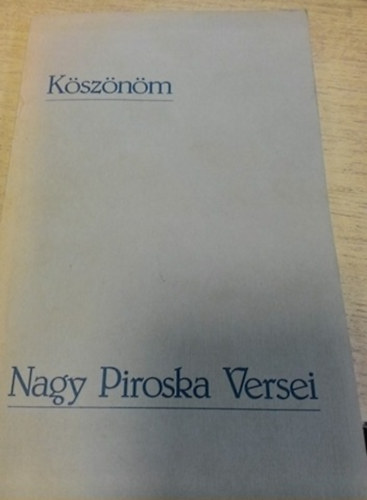 Nagy Piroska - K�sz�n�m - Nagy piroska versei