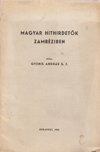 Gyenis Andrs S. J. - Magyar hithirdetk Zambziben