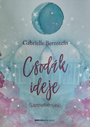 Gabrielle Bernstein - Csodk ideje (Szemelvnyek)