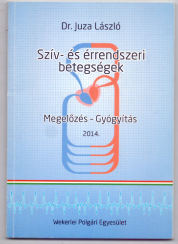 Dr. Juza L�szl� - Sz�v-�s �rrendszeri betegs�gek -  Megel�z�s - Gy�gy�t�s 2014.