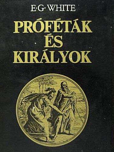 E. G. White - Pr�f�t�k �s kir�lyok