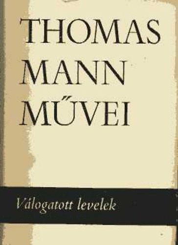 Thomas Mann - Vlogatott levelek