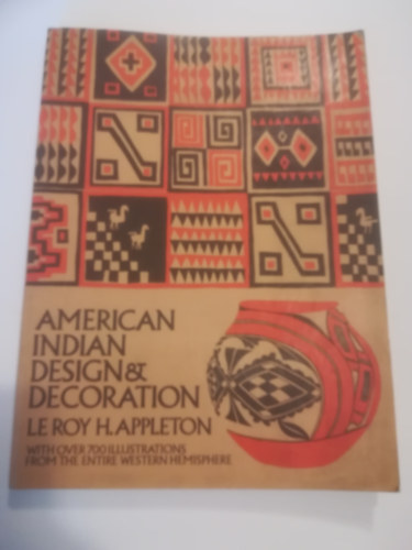 Le Roy H. Appleton - American Indian Design & Decoration.