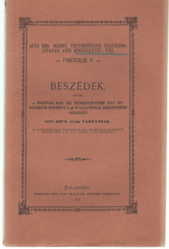 Genersich Antal - Beszédek, melyek a Kolozsvári Magyar Kir. Tudomány-egyetemi 1876/7 évi pályázatok eredménye s az új pályatételek kihirdetésének alkalmából 1877. decz. 20.-án tartottak . II.