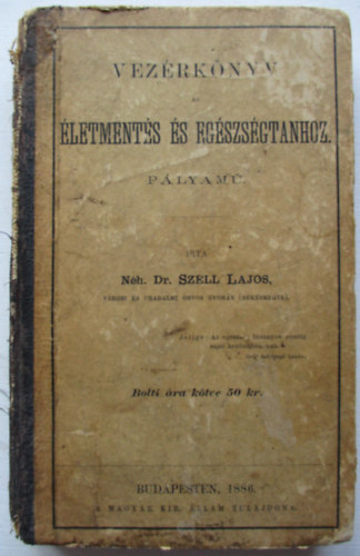 Néh. Dr. Széll Lajos - Vezérkönyv az életmentés és egészségtanhoz