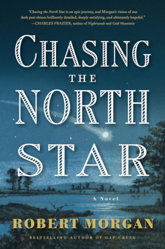 Robert Morgan - Chasing the North Star: A Novel