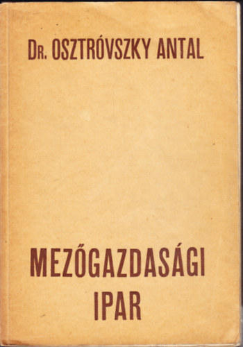 Osztróvszky Antal - Mezőgazdasági ipar