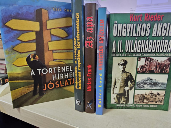 Niklas Frank, Walter Lord, Kurt Rieder Eric Chaline - 5db trtnelmi ktet, KNYVMENT AJNLAT: A trtnelem hrhedt jslatai+ Fejezetek a magyar katonai repls trtnetbl+ Az apa+ Hihetetlen gyzelem+ ngyilkos akcik a II. vilghborban