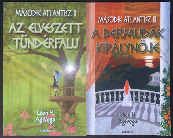 Lilian H. AgiVega - Második Atlantisz II-III.: Az elveszett tündérfalu + A Bermudák királynője