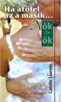 Camille Laurens - Ha �t�lel az a m�sik...