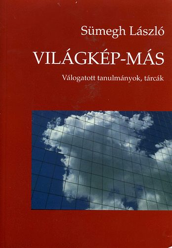 Sümegh László - Világkép-más - válogatott tanulmányok, tárcák