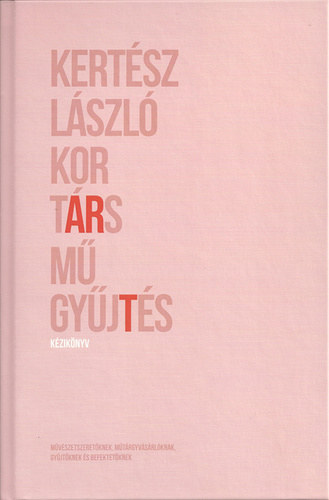 Kertsz Lszl - Kortrs mgyjts - kziknyv mvszetszeretknek, mtrgyvsrlknak, gyjtknek s befektetknek