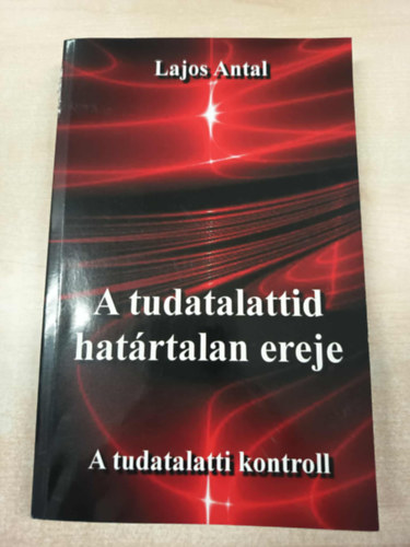 Lajos Antal - A tudatalattid hatrtalan ereje