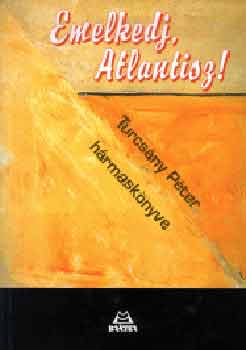 Turcs�ny P�ter - Emelkedj, Atlantisz