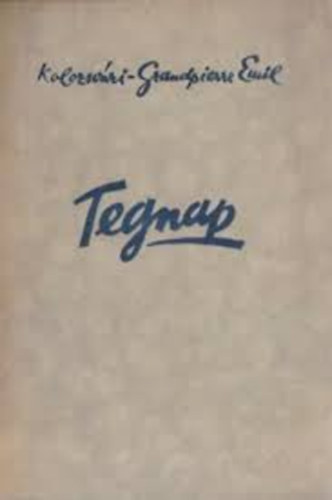 Kolozsv�ri Grandpierre Emil - Tegnap