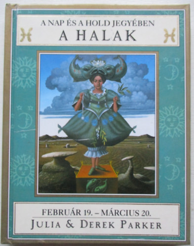 Derek Parker Julia Parker - A Nap �s a Hold jegy�ben - A Halak febr.19-m�rc.20