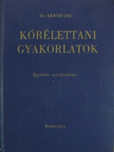 Dr. Kertai Pl - Krlettani gyakorlatok (Egyetemi segdtanknyv)