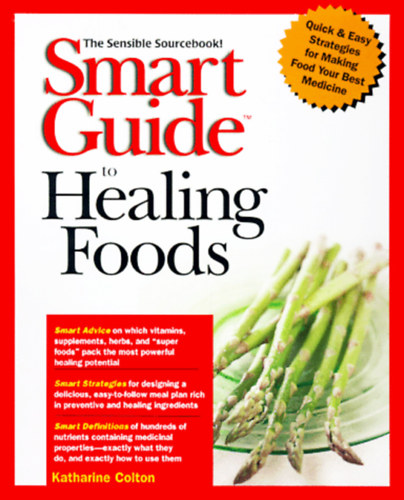 Katharine Colton - Smart Guide to Healing Foods: The Sensible Sourcebook