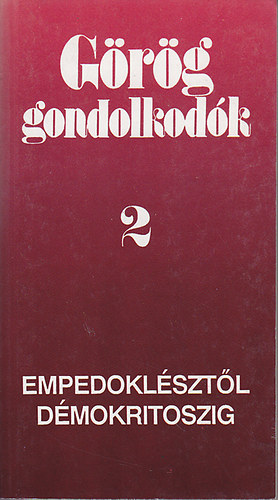 Kossuth K�nyvkiad� - G�r�g gondolkod�k 2: Empedokl�szt�l D�mokritoszig