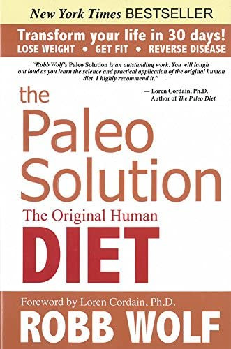 Loren Cordain Robb Wolf - The Paleo Solution: The Original Human Diet