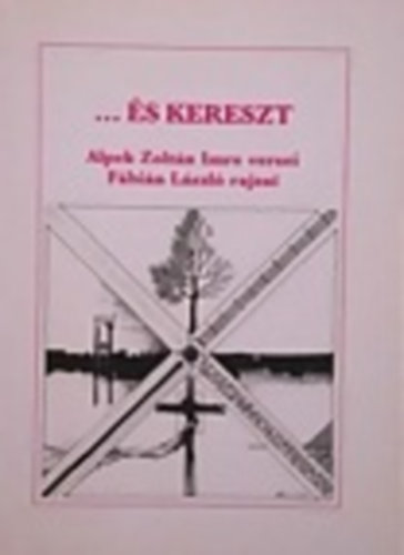Alpek Zolt�n Imre - ...�s kereszt