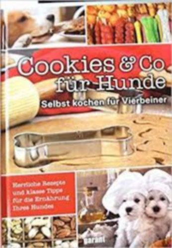 Cookies & Co f�r Hunde - Selbst kochen f�r Vierbeiner