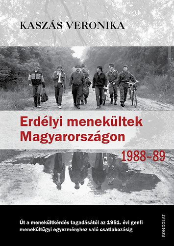 Kaszs Veronika - Erdlyi menekltek Magyarorszgon 1988-1989