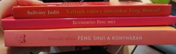 Tbb szerz - 3 db ezoterikus m: Feng Shui a konyhban+Egyszeren Feng Shui+Vltsuk valra lmainkat Feng Shuival!