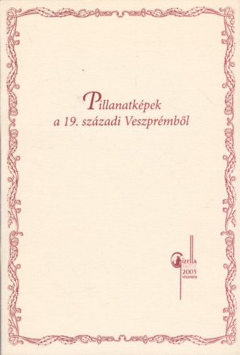 Dr. Csisz�r Mikl�sn� - Pillanatk�pek a 19. sz�zadi Veszpr�mb�l