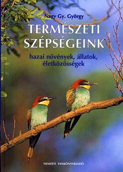 Nagy Gy. György - Természeti szépségeink - hazai növények, állatok, élezközösségek - NT-53323