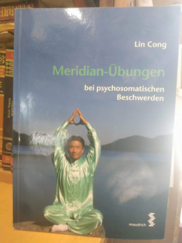 Lin Cong - Meridian-Übungen bei psychosomatischen Beschwerden (Meridián gyakorlatok pszichoszomatikus panaszokra)