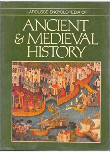 Marcel Dunan John Bowle - Larousse Encyclopedia of Ancient and Medieval History