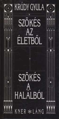 Kr�dy Gyula - Sz�k�s az �letb�l-Sz�k�s a hal�lb�l