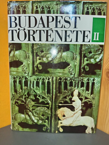 Bónis György Györffy György Nagy Lajos Kubinyi András Spira György Nagy Tibor Gerelyes Ede Fekete Lajos - Budapest története a későbbi középkorban és a török hódoltság idején (Budapest története II.)