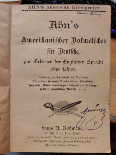 Franz Ahn Louis A. Rofwaag  (kiad) - Ahn's American Interpreter: Ahn's Amerikanischer Dolmetscher Fr Deutsche, Zum Erlernen Der Englischen Sprache Ohne Lehrer.