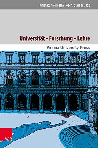 Herbert Posch, Elisabeth Nemeth, Friedrich Stadler Katharina Kniefacz - Universitt - Forschung - Lehre (650 Jahre Universitat Wien - Aufbruch Ins Neue Jahrhundert 1)