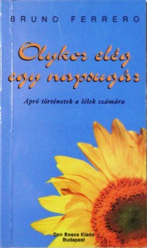 Bruno Ferrero - Olykor elg egy napsugr (Apr trtnetek a llek szmra)