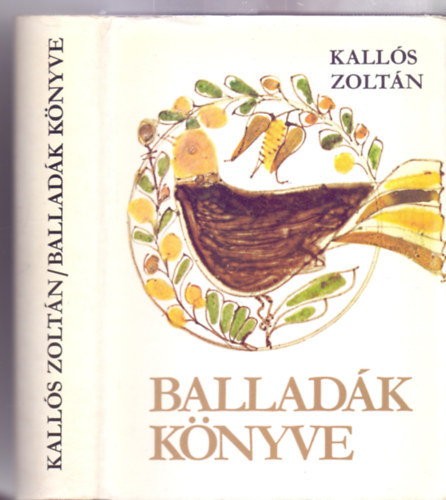 Szab� T. Attila gondoz�s�ban Kall�s Zolt�n  (gy�jt.) - Ballad�k K�nyve- �l� Erd�lyi �s Moldvai Magyar N�pballad�k