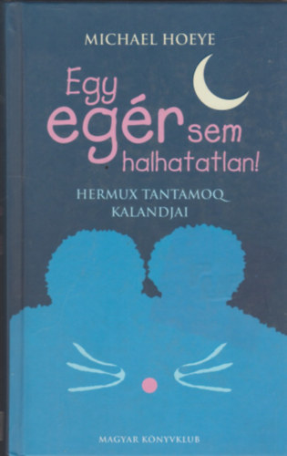 Michael Hoeye - Egy eg�r sem halhatatlan!