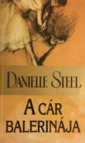 Danielle Steel - Danielle Steel csomag (6 ktet): Kalandvgy + gret + A cr balerinja + Utazs + Palomino + Halhatatlan szerelem