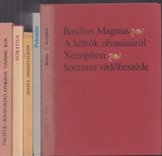 Petronius, Seneca, Horatius, Tacitus Basilius Magnus . Xenophón - 5db. kötet ókori szerzőktől: A költők olvasásáról - Socrates védőbeszéde + Trimalchio lakomája + Vigasztalások + Ódák + Sorsfordulatokban gazdag kor