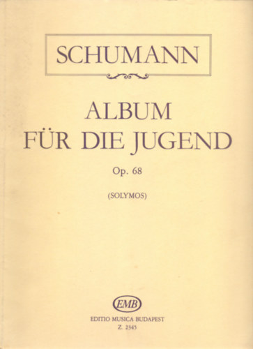Hrsg. von / K�zreadja Solymos P�ter Robert Schumann - Schumann: Album f�r die Jugend Op. 68. - F�r Klavier - Zongor�ra (Solymos)