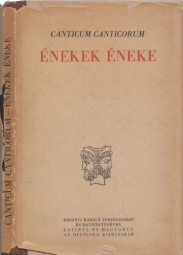 Kernyi Kroly  (bevezetsvel); Szent Jeromos (fordtsban) - Az nekek neke - Canticum Canticorum